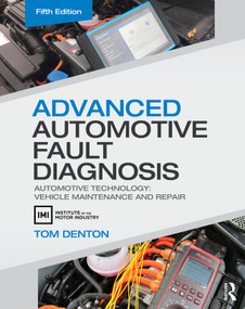 Advanced Automotive Fault Diagnosis (Automotive Technology: Vehicle Maintenance and Repair) by Tom Denton, 9780367330521