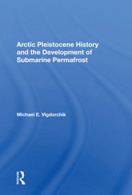 Arctic Pleistocene History And The Development Of Submarine Permafrost by Michael E. Vigdorchik, 9780367171674