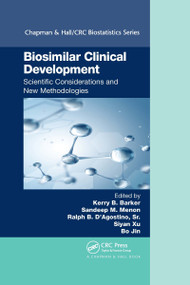 Biosimilar Clinical Development: Scientific Considerations and New Methodologies by Kerry B. Barker, Sandeep M. Menon, Ralph B. D'Agostino, Sr., Siyan Xu, Bo Jin, PhD, 9780367736521