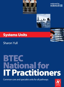 BTEC National for IT Practitioners: Systems units by Sharon Yull, 9780750686532