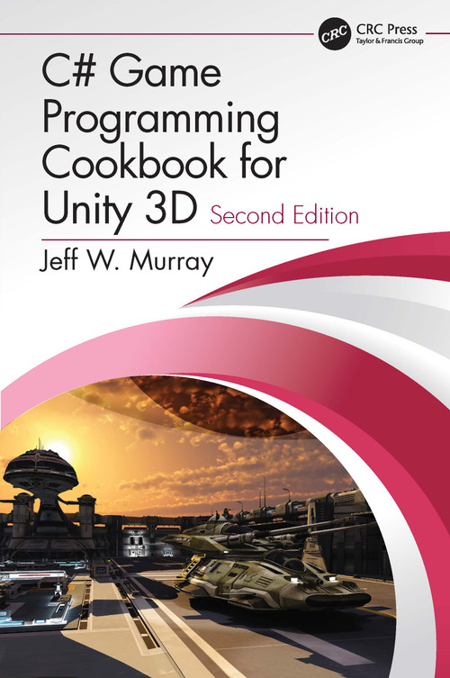 C# Game Programming Cookbook for Unity 3D by Jeff W. Murray, 9780367321642