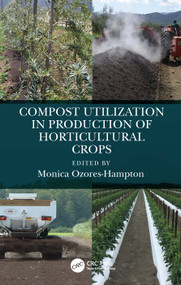 Compost Utilization in Production of Horticultural Crops by Monica Ozores-Hampton, 9780367691073