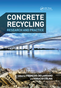 Concrete Recycling (Research and Practice) by Francois de Larrard, Horacio Colina, 9780367731496