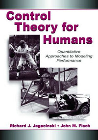 Control Theory for Humans (Quantitative Approaches To Modeling Performance) by Richard J. Jagacinski, John M. Flach, 9780805822939