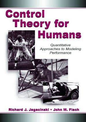 Control Theory for Humans (Quantitative Approaches To Modeling Performance) by Richard J. Jagacinski, John M. Flach, 9780805822939