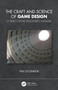 The Craft and Science of Game Design (A Video Game Designer's Manual) by Philippe O'Connor, 9780367556532
