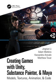 Creating Games with Unity, Substance Painter, & Maya (Models, Textures, Animation, & Code) by Jingtian Li, Adam Watkins, Kassandra Arevalo, Matthew Tovar, 9780367506018