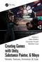 Creating Games with Unity, Substance Painter, & Maya (Models, Textures, Animation, & Code) by Jingtian Li, Adam Watkins, Kassandra Arevalo, Matthew Tovar, 9780367506018