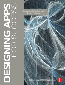 Designing Apps for Success (Developing Consistent App Design Practices) by Matthew David, 9780415834414