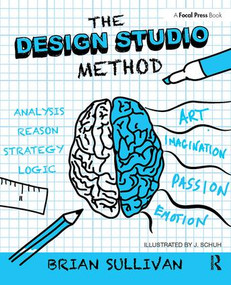 The Design Studio Method (Creative Problem Solving with UX Sketching) by Brian Sullivan, 9781138022560