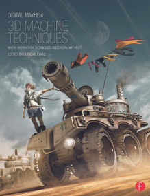 Digital Mayhem 3D Machine Techniques (Where Inspiration, Techniques and Digital Art meet) by Duncan Evans, 9780240525990
