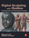 Digital Sculpting with Mudbox (Essential Tools and Techniques for Artists) by Mike de la Flor, 9780240812038