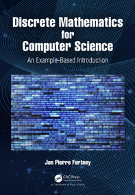 Discrete Mathematics for Computer Science (An Example-Based Introduction) by Jon Pierre Fortney, 9780367549893