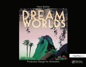 Dream Worlds: Production Design for Animation by Hans Bacher, 9780240520933
