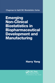 Emerging Non-Clinical Biostatistics in Biopharmaceutical Development and Manufacturing by Harry Yang, 9780367736644