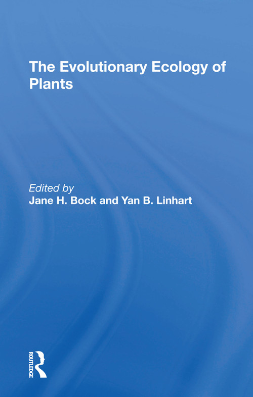 The Evolutionary Ecology Of Plants by Jane H Bock, Yan B Linhart, G L Stebbins, Charles E Turner, 9780367307431