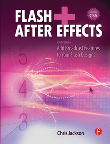 Flash + After Effects (Add Broadcast Features to Your Flash designs) by Chris Jackson, 9780240813516