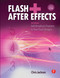 Flash + After Effects (Add Broadcast Features to Your Flash designs) by Chris Jackson, 9780240813516