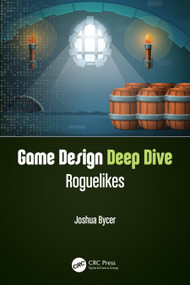 Game Design Deep Dive (Roguelikes) by Joshua Bycer, 9780367638191