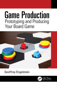 Game Production (Prototyping and Producing Your Board Game) by Geoffrey Engelstein, 9780367527747