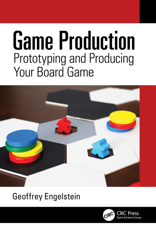 Game Production (Prototyping and Producing Your Board Game) by Geoffrey Engelstein, 9780367527747