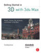 Getting Started in 3D with 3ds Max (Model, Texture, Rig, Animate, and Render in 3ds Max) by Ted Boardman, 9780240823959