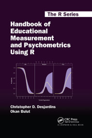 Handbook of Educational Measurement and Psychometrics Using R by Christopher D. Desjardins, Okan Bulut, 9780367734671