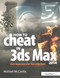 How to Cheat in 3ds Max 2014 (Get Spectacular Results Fast) by Michael McCarthy, 9780415842747