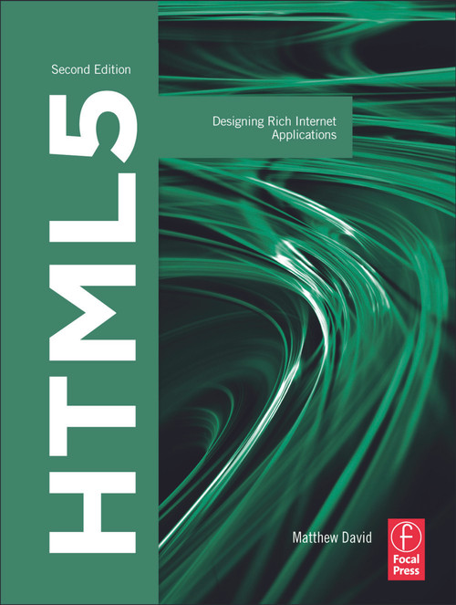 HTML5 (Designing Rich Internet Applications) by Matthew David, 9780240820767