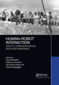 Human-Robot Interaction (Safety, Standardization, and Benchmarking) by Paolo Barattini, Federico Vicentini, Gurvinder Singh Virk, Tamas Haidegger, 9780367730222