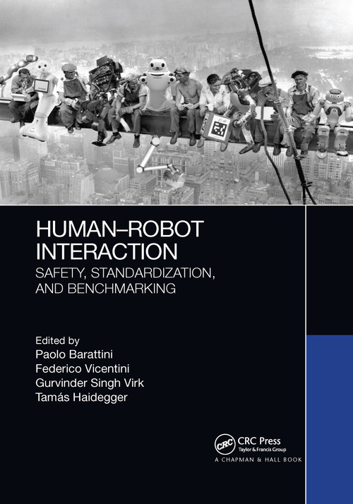 Human-Robot Interaction (Safety, Standardization, and Benchmarking) by Paolo Barattini, Federico Vicentini, Gurvinder Singh Virk, Tamas Haidegger, 9780367730222