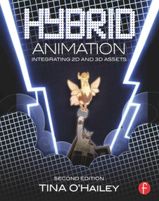 Hybrid Animation (Integrating 2D and 3D Assets) by Tina O'Hailey, 9780415718707
