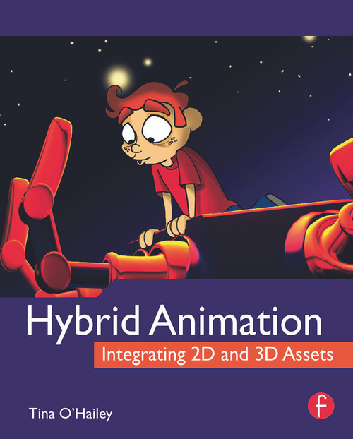 Hybrid Animation (Integrating 2D and 3D Assets) - 9780240812052 by Tina O'Hailey, 9780240812052
