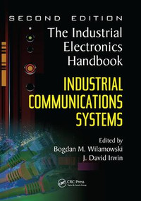 Industrial Communication Systems by Bogdan M. Wilamowski, J. David Irwin, 9781138071803