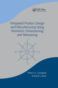 Integrated Product Design and Manufacturing Using Geometric Dimensioning and Tolerancing by Bob Campbell, 9780367395834