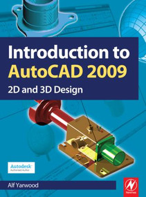 Introduction to AutoCAD 2009 by Alf Yarwood, 9780750689830