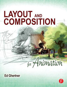 Layout and Composition for Animation by Ed Ghertner, 9780240814414