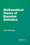 Mathematical Theory of Bayesian Statistics by Sumio Watanabe, 9780367734817