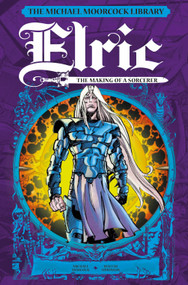 The Michael Moorcock Library: Elric: The Making of a Sorcerer by Michael Moorcock, Walt Simonson, 9781787741560