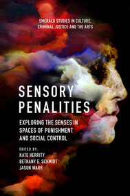 Sensory Penalities (Exploring the Senses in Spaces of Punishment and Social Control) - 9781839097294 by Kate Herrity, Bethany E. Schmidt, Jason Warr, 9781839097294