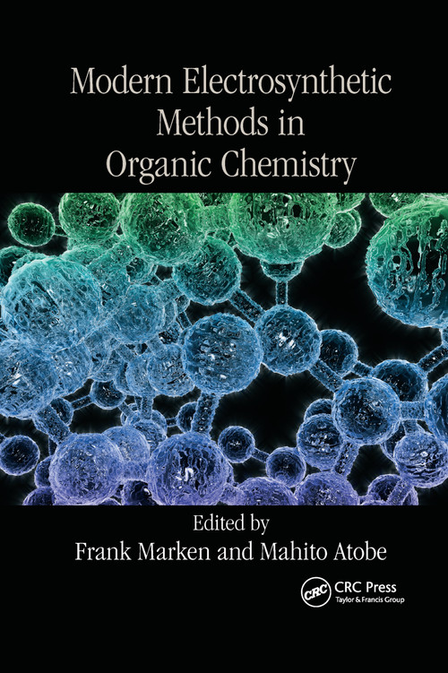 Modern Electrosynthetic Methods in Organic Chemistry by Frank Marken, Mahito Atobe, 9780367732875