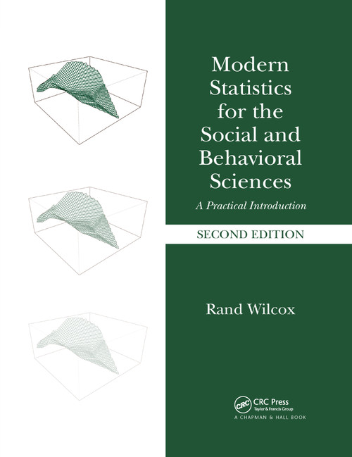 Modern Statistics for the Social and Behavioral Sciences (A Practical Introduction, Second Edition) by Rand Wilcox, 9780367735968