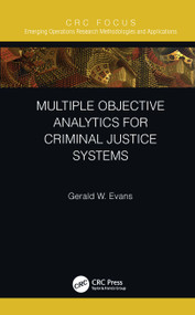 Multiple Objective Analytics for Criminal Justice Systems by Gerald W. Evans, 9780367517342