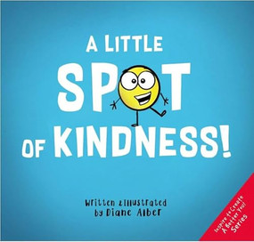 A Little Spot of Kindness by Diane Alber, Diane Alber, 9781951287023