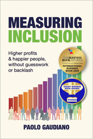 Measuring Inclusion (Higher profits and happier people, without guesswork or backlash) by Paolo Gaudiano, 9781788606066