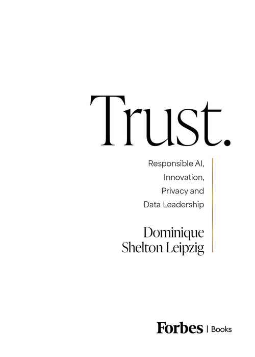 Trust. (Responsible AI, Innovation, Privacy and Data Leadership) by Dominique Shelton Leipzig, 9798887501734
