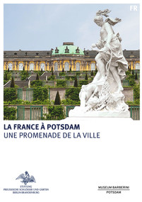 La France à Potsdam (French Edition) by Stiftung Preußische Schlösser und Gärten Berlin-Brandenburg, 9783422802148