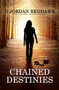 Chained Destinies by D Jordan Redhawk, 9781642475548