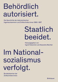 Behördlich autorisiert. Staatlich beeidet. Im Nationalsozialismus verfolgt. (German Edition) by Ingrid Holzschuh, Alexandra Wachter, Bundeskammer der Ziviltechniker:innen, 9783035628500