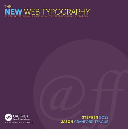 The New Web Typography (Create a Visual Hierarchy with Responsive Web Design) by Stephen Boss, Jason Cranford Teague, 9781138781399